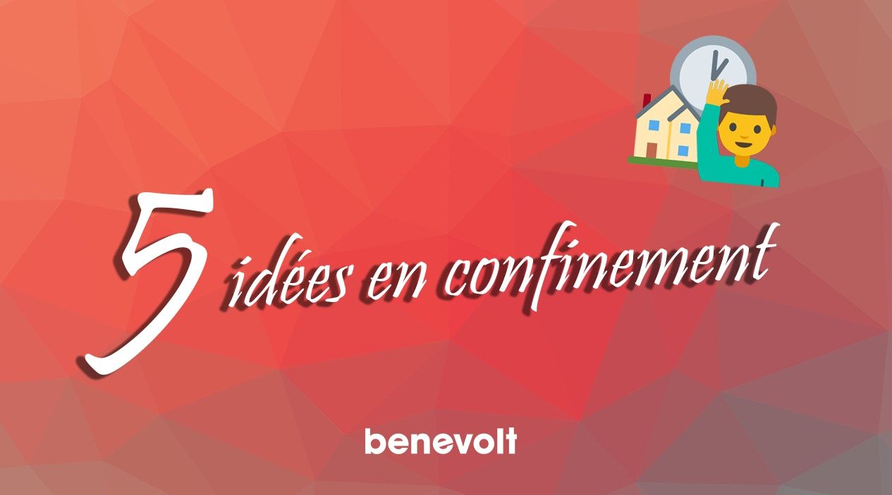 5 idées pour mieux vivre son confinement