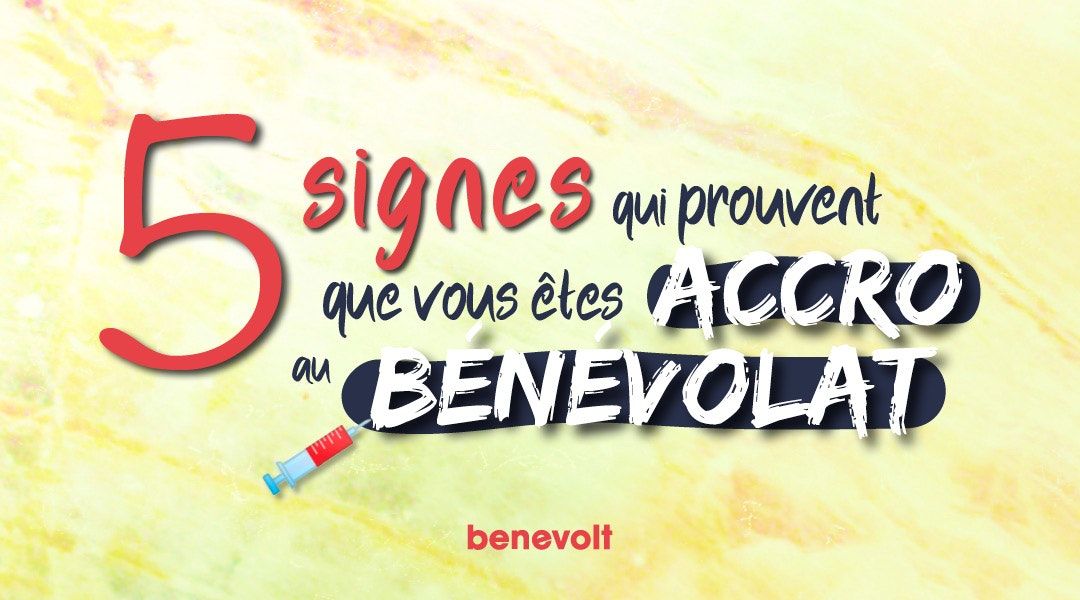 5 signes qui prouvent que vous êtes accro au bénévolat !