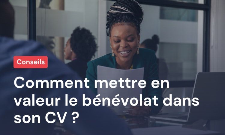 Comment mettre en valeur le bénévolat dans son CV ?