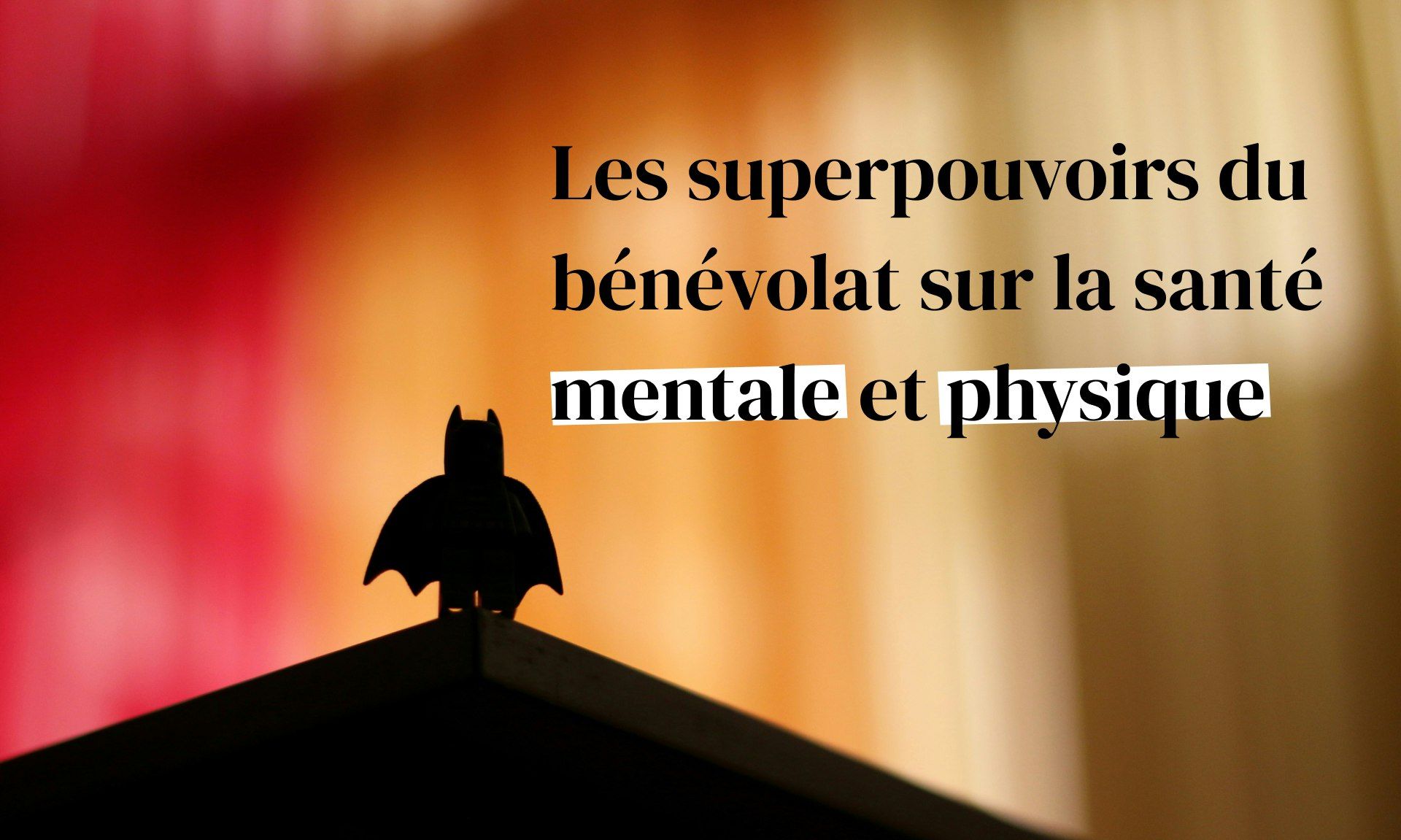 Les superpouvoirs du bénévolat sur la santé mentale et physique