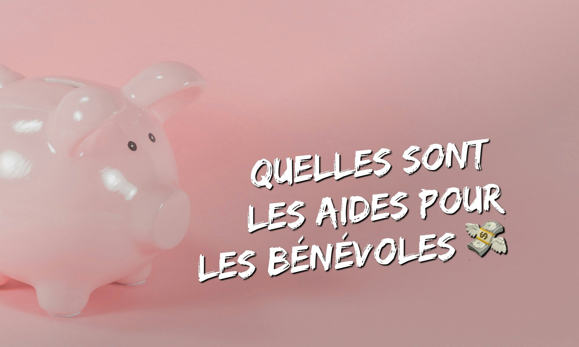 Quelles sont les aides auxquelles vous pouvez être éligible en étant bénévole ?
