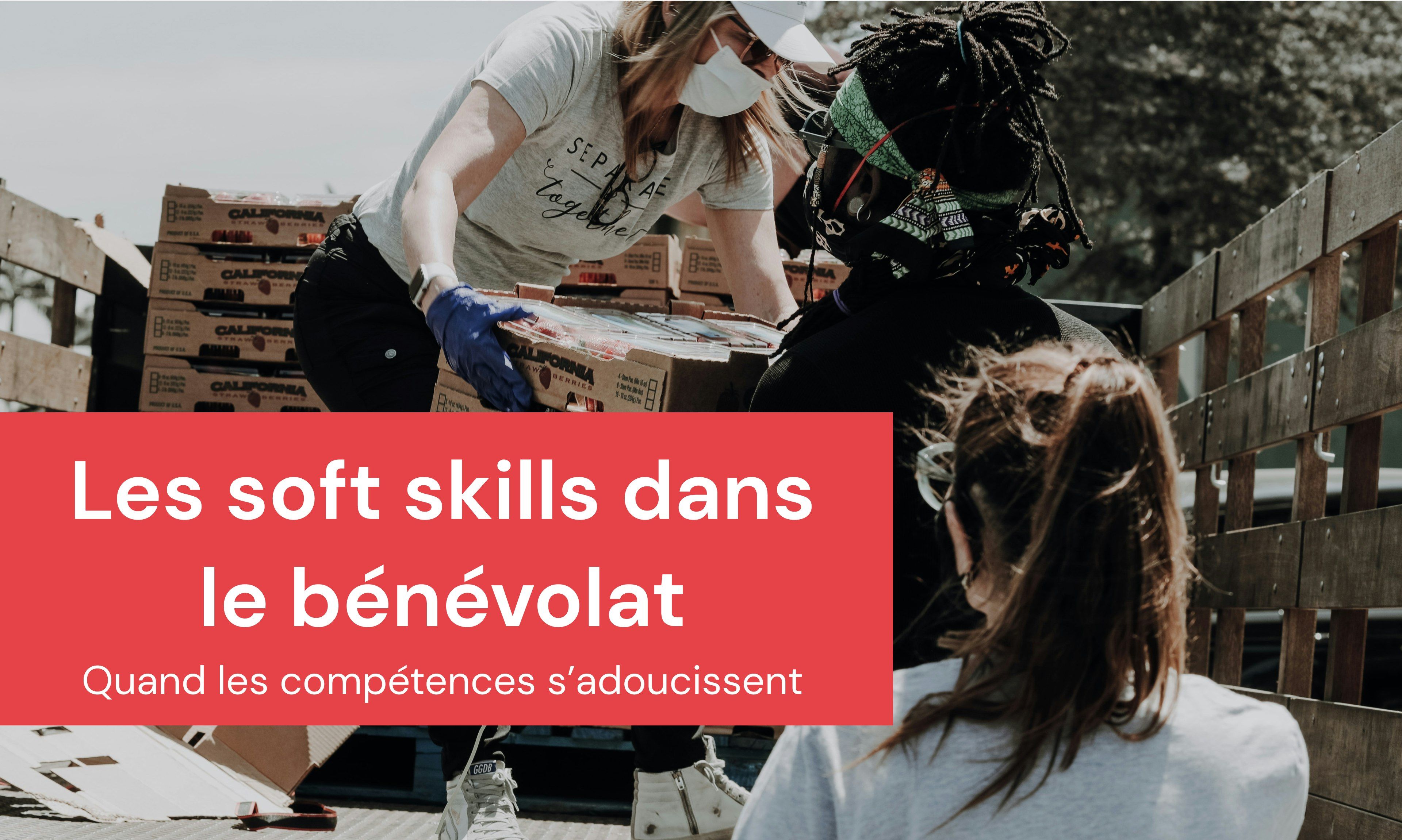 Les soft skills dans le bénévolat : Quand les compétences s'adoucissent 